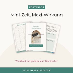 Zeitfresser eliminieren und Zeitfenster effektiv nutzen mit dem Workbook Mini-Zeit, Maxi-Wirkung